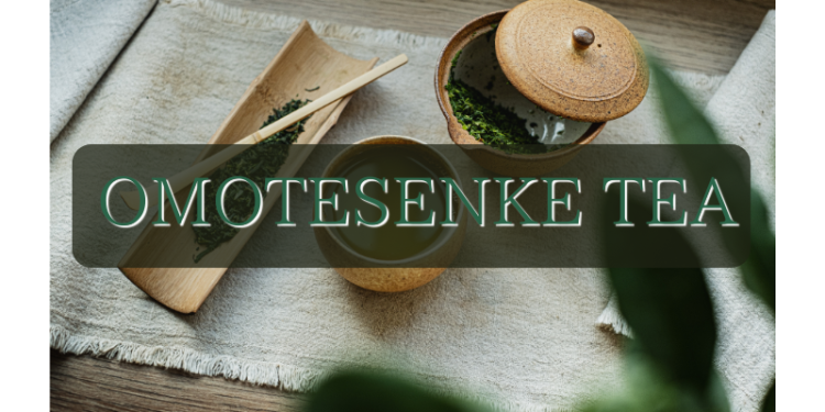 OMOTESENKE TEA